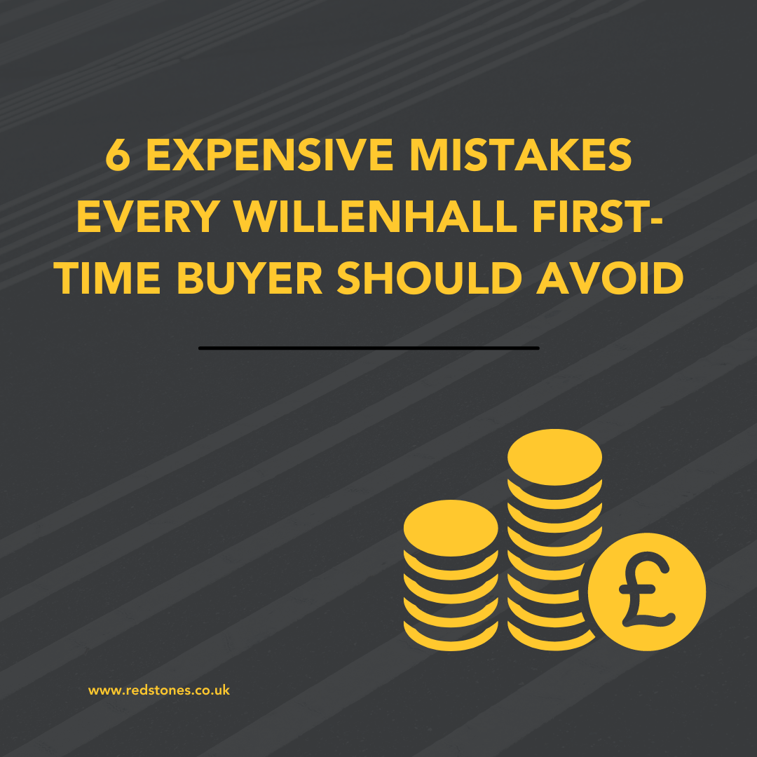 6 Expensive mistakes every Willenhall first-time buyer should avoid