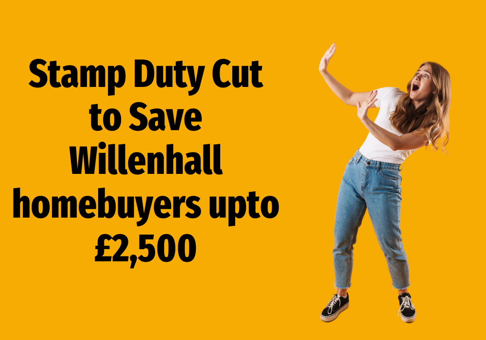 Headline –  Stamp Duty Cut to Save Willenhall homebuyers upto £2,500